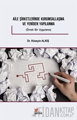 Aile Şirketlerinde Kurumsallaşma ve Yeniden Yapılanma Hüseyin Alkış