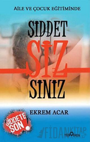 Aile ve Çocuk Eğitiminde Şiddet Sizsiniz Ekrem Acar