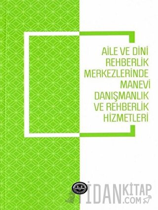 Aile ve Dini Rehberlik Merkezlerinde Manevi Danışmanlık ve Rehberlik H