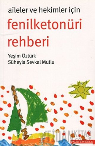 Aileler ve Hekimler İçin Fenilketonüri Rehberi Yeşim Öztürk