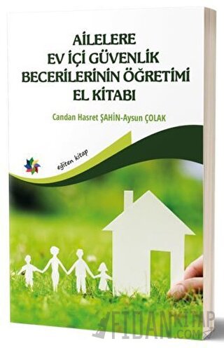 Ailelere Ev İçi Güvenlik Becerilerinin Öğretimi El Kitabı Aysun Çolak