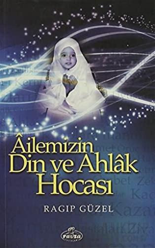 Ailemizin Din ve Ahlak Hocası Ragıp Güzel