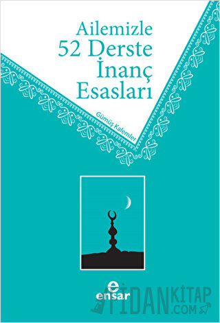 Ailemizle 52 Derste İnanç Esasları Ahmet Ekşi