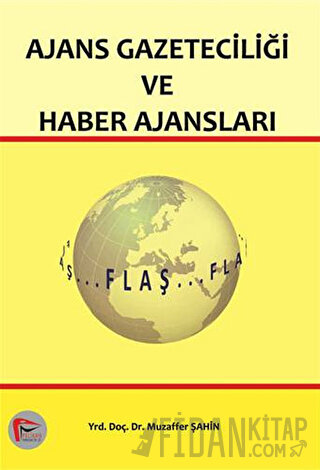 Ajans Gazeteciliği ve Haber Ajansları Muzaffer Şahin