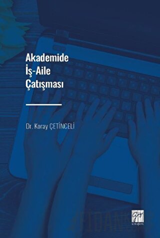 Akademide İş-Aile Çatışması Koray Çetinceli