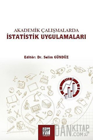 Akademik Çalışmalarda İstatistik Uygulamaları Selim Gündüz