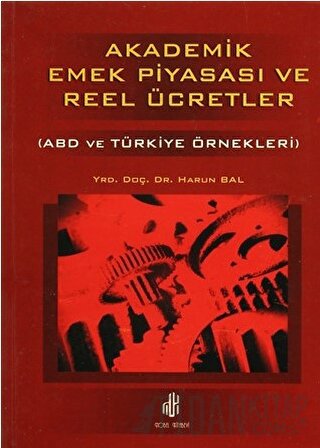 Akademik Emek Piyasası ve Reel Ücretler - ABD ve Türkiye Örnekleri Har