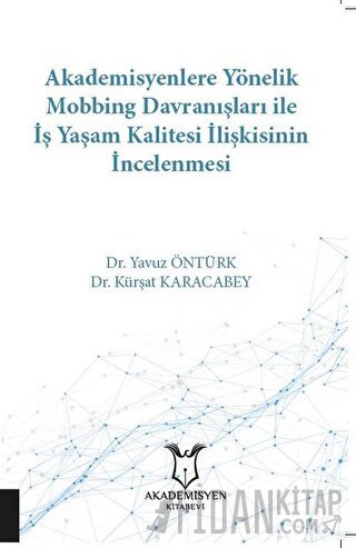 Akademisyenlere Yönelik Mobbing Davranışları İle İş Yaşam Kalitesi İli