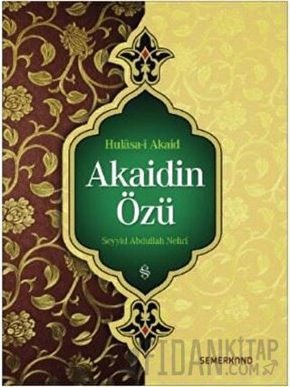 Akaidin Özü - Hulasa-i Akaid Seyyid Abdullah Nehri