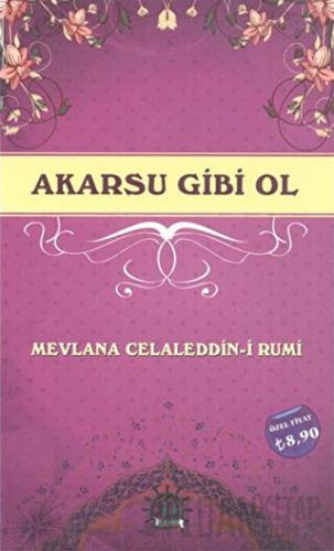 Akarsu Gibi Ol Mevlana Celaleddin Rumi