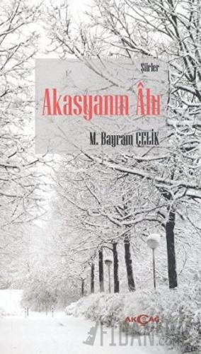 Akasyanın Ahı M. Bayrak Çelik