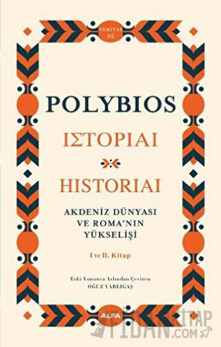 Akdeniz Dünyası Ve Roma’nın Yükselişi I Ve II. Kitap (Ciltli) Polybios