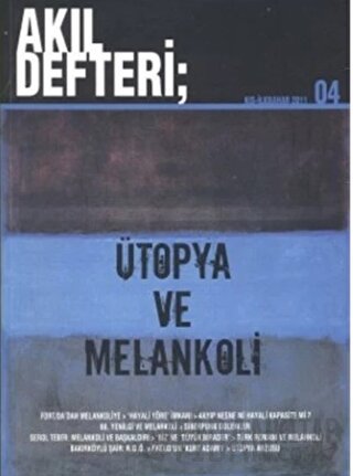 Akıl Defteri Sayı: 4 Ütopya ve Melankoli Kolektif