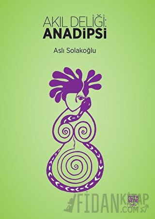 Akıl Deliği: Anadipsi Aslı Solakoğlu