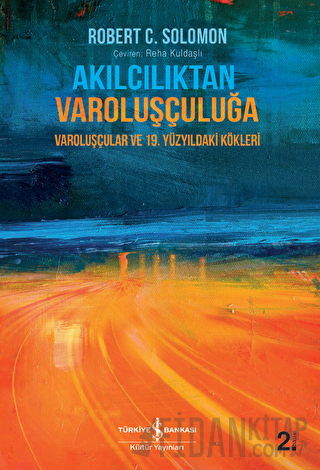 Akılcılıktan Varoluşçuluğa (Ciltli) Robert C. Solomon