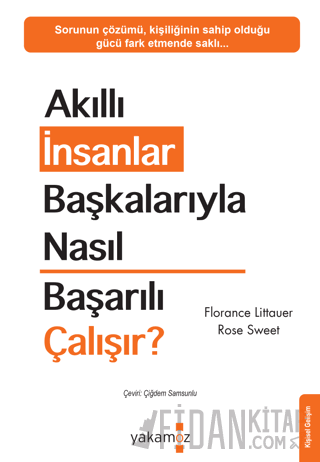 Akıllı İnsanlar Başkalarıyla Nasıl Başarılı Çalışır? Florance Littauer