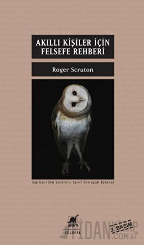 Akıllı Kişiler İçin Felsefe Rehberi Roger Scruton