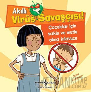 Akıllı Virüs Savaşçısı ! - Çocuklar İçin Sakin ve Mutlu Olma Kılavuzu 