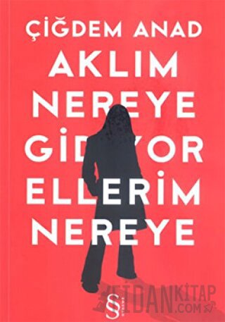 Aklım Nereye Gidiyor Ellerim Nereye Çiğdem Anad