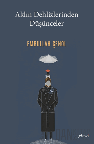 Aklın Dehlizlerinden Düşünceler Emrullah Şenol