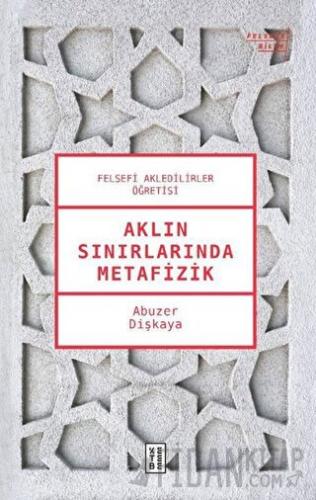 Aklın Sınırlarında Metafizik Abuzer Dişkaya