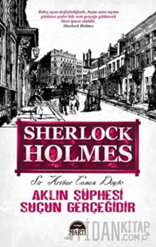 Aklın Şüphesi Suçun Gerçeğidir Sir Arthur Conan Doyle