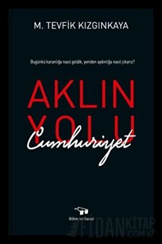 Aklın Yolu Cumhuriyet M. Tevfik Kızgınkaya