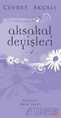 Aksakal Deyişleri 4 Cevdet Akçalı