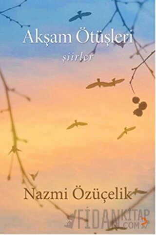 Akşam Ötüşleri Nazmi Özüçelik