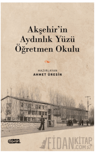 Akşehir’in Aydınlık Yüzü Öğretmen Okulu Kolektif