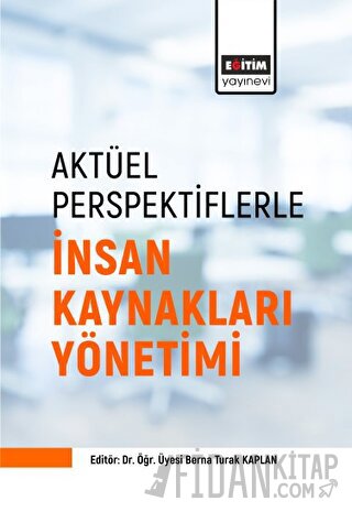 Aktüel Perspektiflerle İnsan Kaynakları Yönetimi Kolektif