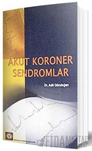 Akut Koroner Sendromlar Adil Gündoğan