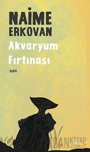 Akvaryum Fırtınası Naime Erkovan