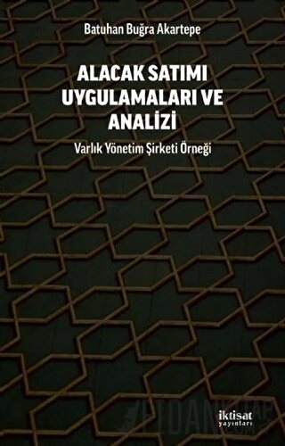 Alacak Satımı Uygulamaları ve Analizi Batuhan Buğra Akartepe