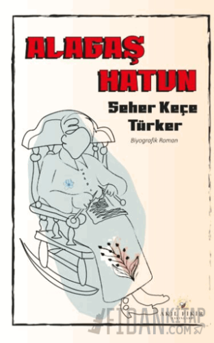 Alagaş Hatun Seher Keçe Türker