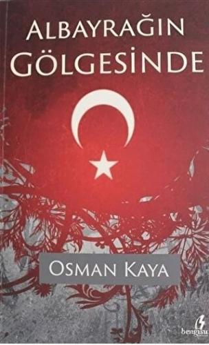 Albayrağın Gölgesinde Osman Kaya