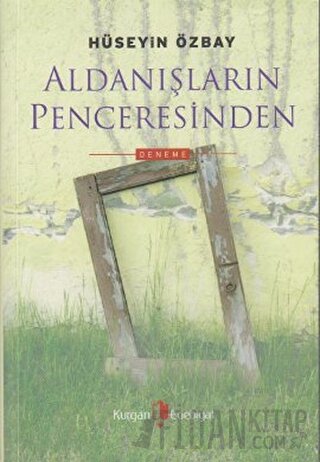 Aldanışların Penceresinden Hüseyin Özbay