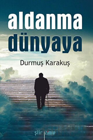 Aldanma Dünyaya Durmuş Karakuş