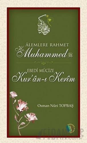 Alemlere Rahmet Hz. Muhammed - Ebedi Mucize Kur'an-ı Kerim Osman Nuri 