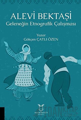 Alevi Bektaşi - Geleneğin Etnografik Çalışması Gökçen Çatlı Özen