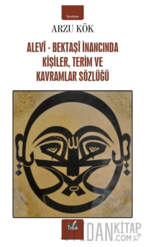 Alevi-Bektaşi İnancında Kişiler, Terim ve Kavramlar Sözlüğü Arzu Kök