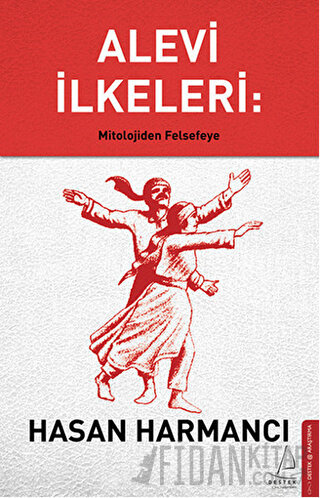 Alevi İlkeleri: Mitolojiden Felsefeye Hasan Harmancı