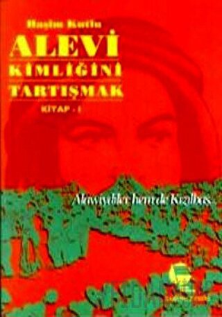 Alevi Kimliğini Tartışmak Kitap 1 Haşim Kutlu