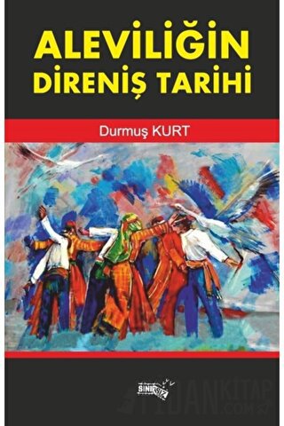 Aleviliğin Direniş Tarihi Durmuş Kurt