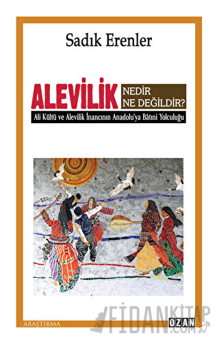 Alevilik Nedir Ne Değildir? Sadık Erenler