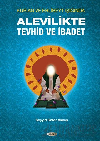 Alevilikte Tevhid ve İbadet Seyyid Sefer Akkuş