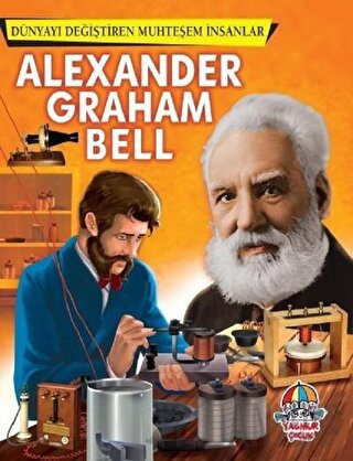 Alexander Graham Bell - Dünyayı Değiştiren Muhteşem İnsanlar Kolektif