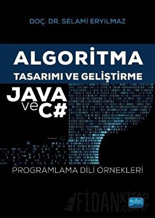 Algoritma Tasarımı ve Geliştirme - Java ve C# Selami Eryılmaz