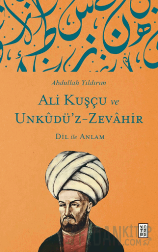 Ali Kuşçu ve Unkudü’z-Zevahir - Dil ile Anlam Abdullah Yıldırım