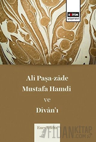 Ali Paşa-zade Mustafa Hamdi ve Divan’ı Enes Yıldız